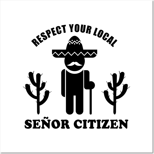 Senior Citizen Pun | Respect Your Señor Citizen Wall Art by shirtonaut